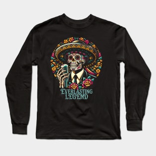 Tshirt, mug, sticker, print Everlasting Legend, mexican dead festival skull, latin music Long Sleeve T-Shirt